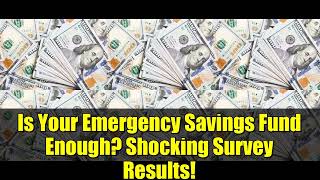 Is Your Emergency Savings Fund Enough? Shocking Survey Results!