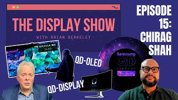 QD-Display with Chirag Shah of Samsung Display – The Display Show, Episode 15
