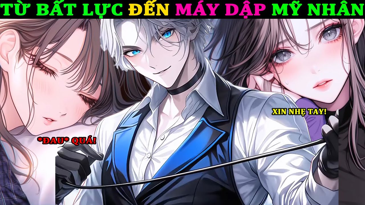 TỪ BẤT LỰC ĐẾN *MÁY DẬP* QUỐC DÂN HẬU CUNG 3 NGÀN MỸ NỮ