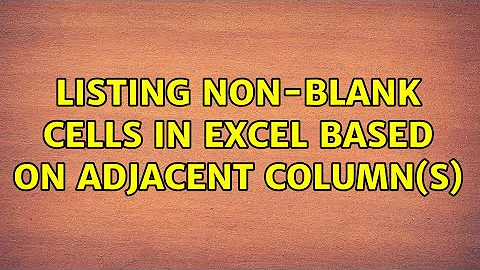 Listing non-blank cells in Excel based on adjacent column(s) (3 Solutions!!)