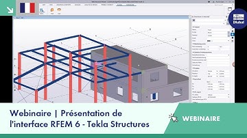 Webinaire, | Présentation de l’interface entre RFEM 6 et Tekla Structures