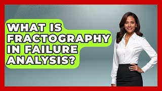What Is Fractography In Failure Analysis? - How Things Break