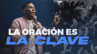 LA ORACION ES LA CLAVE | Pastor Moises Bell