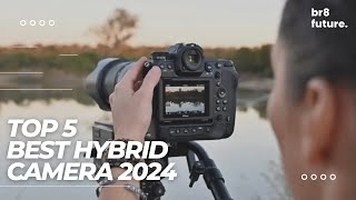 Best Hybrid Camera 2024 🎥✨ 5 Best Hybrid Cameras in 2024