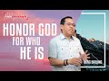 Honor God For Who He Is | Bong Saquing | Run Through