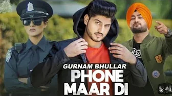Phone Maar Di | Official Music Video | Gurnam Bhullar Ft. MixSingh | Sukh Sanghera | Songs 2024 Phone Maar Di | Official Music Video | Gurnam Bhullar Ft. MixSingh | Sukh Sanghera | Songs 2024