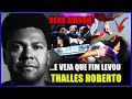 QUE FIM LEVOU THALLES ROBERTO APÓS A TRISTE QUEDA DO SEU MINISTÉRIO?