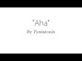 Aha! - Pentatonix (Lyrics)