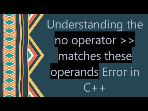 Understanding the no operator    matches these operands Error in C++