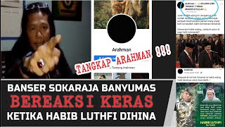 BANSER Sokaraja Banyumas Bereaksi Keras, Ketika Habib Luthfi dihina