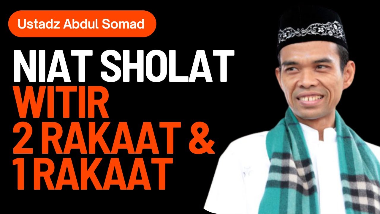 Niat Sholat Witir 2 Rakaat Dan 1 Rakaat Ustadz Abdul Somad