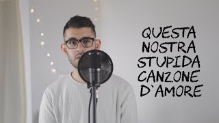 Video thumbnail of "Thegiornalisti - Questa nostra stupida canzone d'amore | Andrea Panetto Cover"