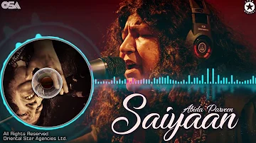 Saiyaan | Abida Parveen | complete full version | official HD video | OSA Worldwide