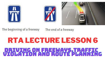 RTA Lecture Lesson 6 |  Driving On Free Way Traffic Violation And Route Planning |  Online Lesson