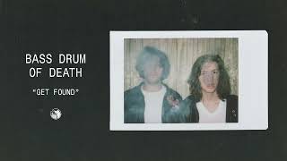 Video thumbnail of "Bass Drum Of Death - Get Found (Official Audio)"