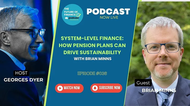 System-Level Finance: How Pension Plans Can Drive Sustainability with Brian Minns