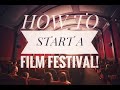 HOW TO START A FILM FESTIVAL (12 Insider Tips)