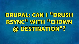 Drupal: Can I "drush rsync" with "chown @ destination"?