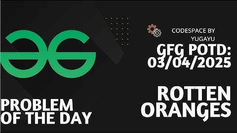 Day-22 | Rotten Oranges | GFG POTD | 03-04-2025 | GFG Problem Of The Day |Hindi