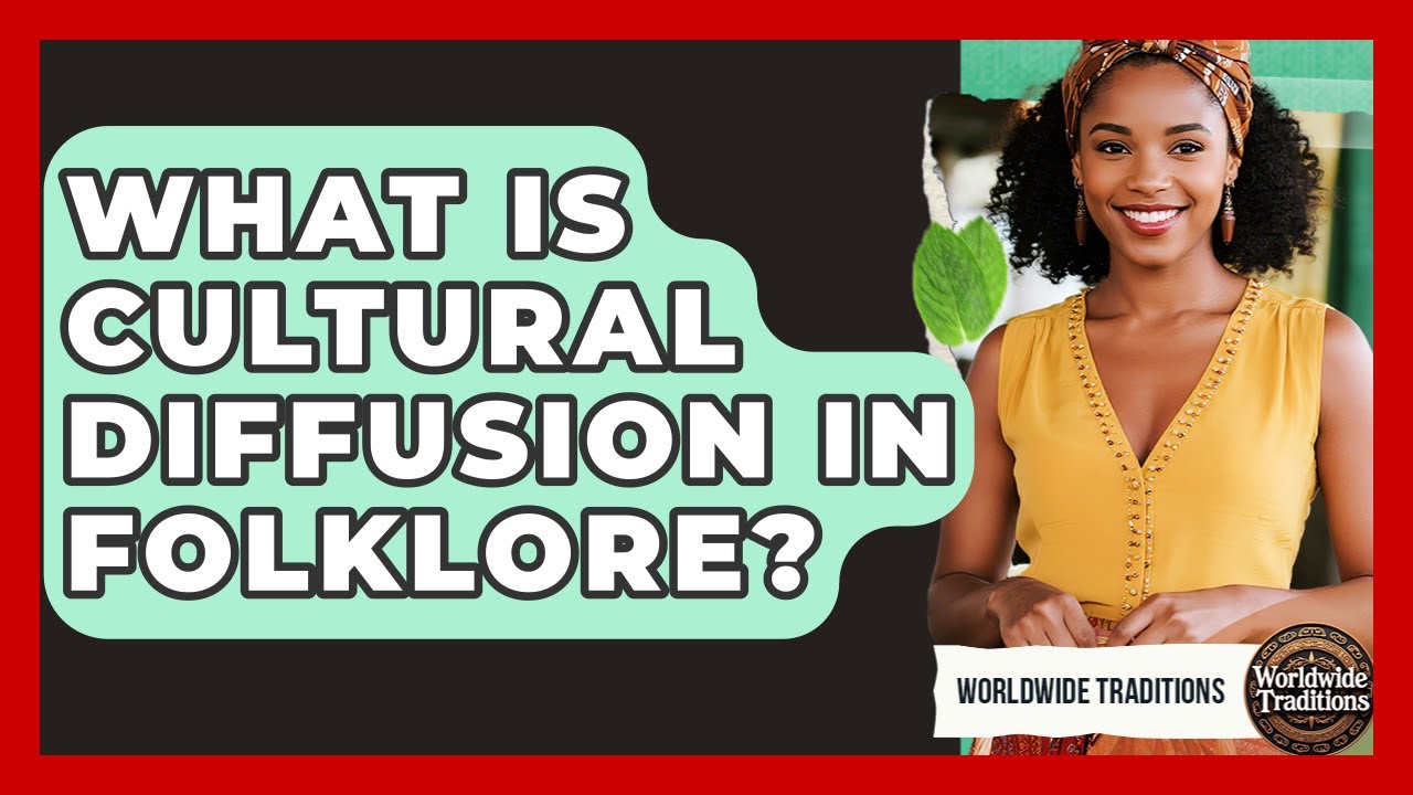 What Is Cultural Diffusion In Folklore? - Worldwide Traditions - YouTube