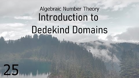 Algebraic Number Theory Lecture 25: Introduction to Dedekind Domains