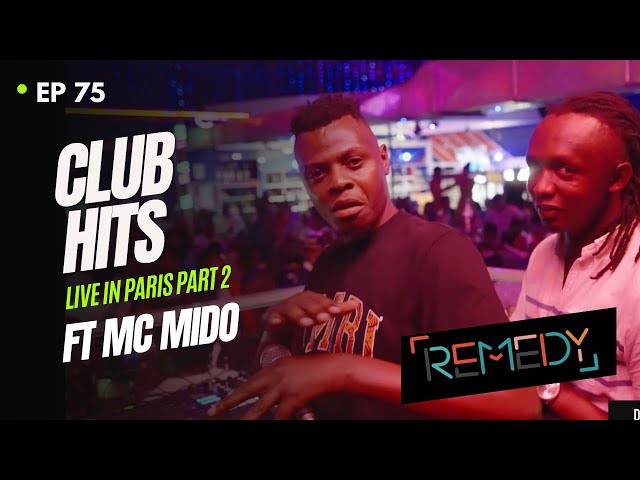 EP 75 || CLUB HITS IN PARIS (Pt 2) || Dj Fabisch X Mc Mido || #Remedy #Afrobeat@mcmido776  @pixmec class=