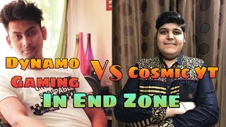 Dynamo Gaming Vs Cosmic YT In End Zone Shaktimaan Gaming