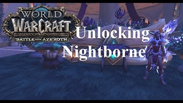 WoW-Legion-Battle for Azeroth- Unlocking The Nightborne - Guide/Walkthrough