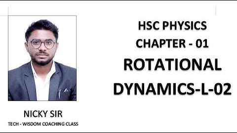 Rotational Dynamics - Lecture 02 for HSC Physics