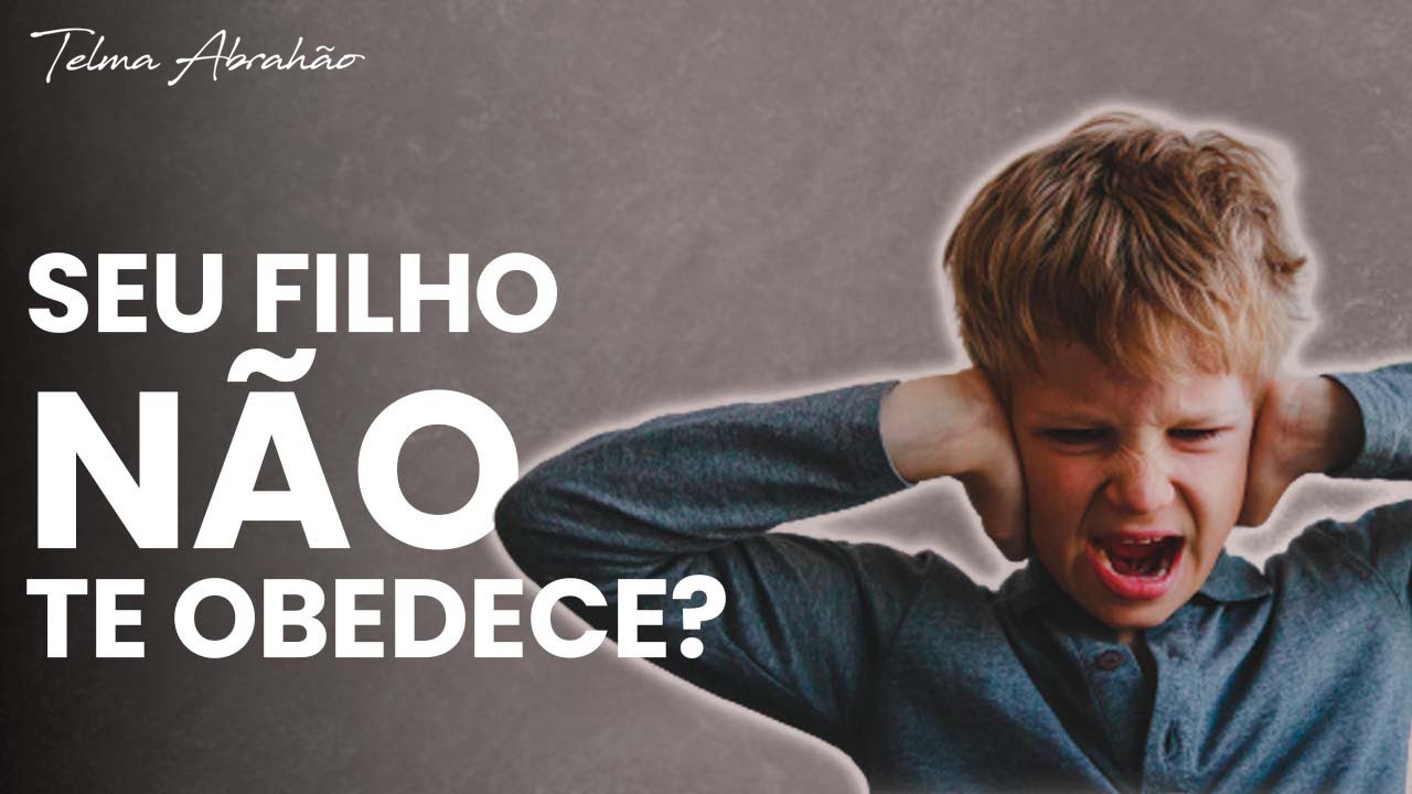 Por que seu filho não te obedece?