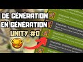 DE GÉNÉRATION EN GÉNÉRATION SUR UNITY ! #0 Reprise