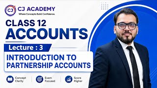 Class 12 Accounts – Lecture 3 : Introduction To Partnership Accounts  - By CA Chiranjeev Jain