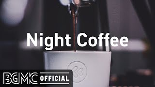 Night Coffee: Night Smooth Sensual Slow Jazz and Black Night for Relaxing