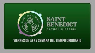 Viernes de la XV semana del Tiempo ordinario - Santa Misa 7:00 PM