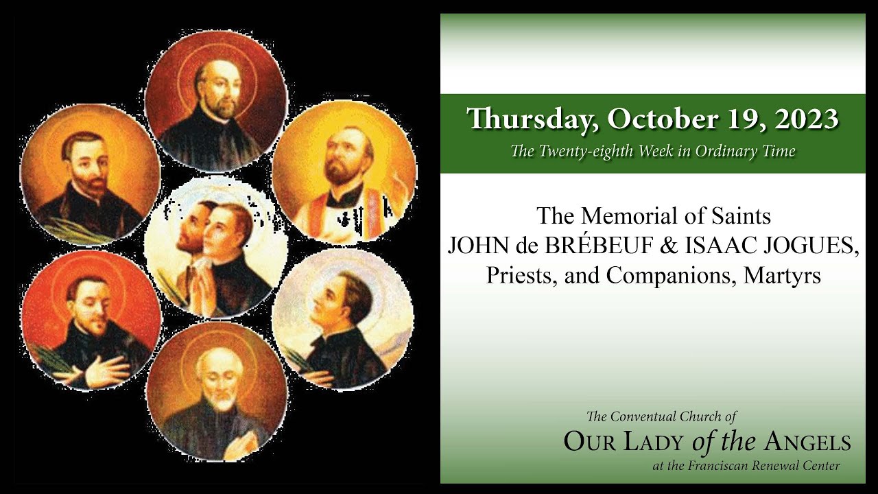 Thursday, October 19, 2023 (800am) Mem. of Sts. John de Brébeuf