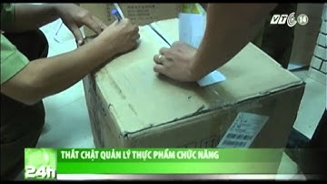 VTC14_Thắt chặt quản lý thực phẩm chức năng
