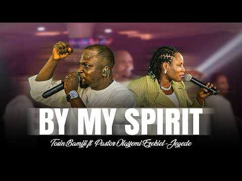 BY MY SPIRIT | Tosin Bamiji ft. Pst. Olayemi Ezekiel-Jegede | Official Video