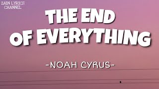 Noah Cyrus - The End Of Everything (Lyrics)