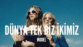 Model / Dünya Tek Biz İkimiz (Lyrics) Resimi