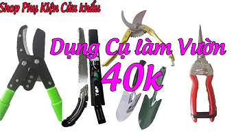 Dụng Cụ Làm Vườn Siêu Rẻ 40k Xẻng, Kéo Cắt Cành Cộng Lưc, Cưa Mini,...