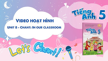VIDEO HOẠT HÌNH LỚP 5 - Unit 8 - Chant: In our classroom