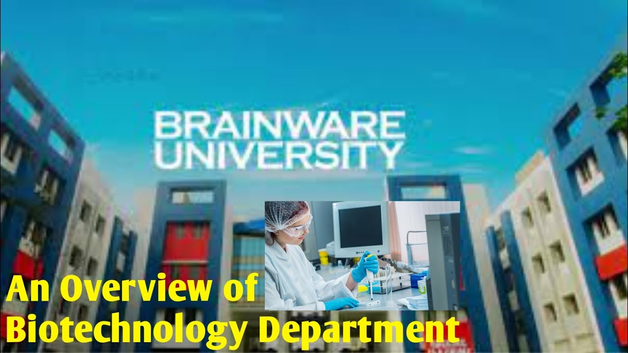 An Overview of Department of Biotechnology in Brainware University ...
