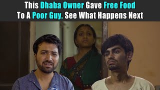 This Dhaba Owner Gave Free Food To A Poor Guy, See What Happens Next | Rohit R Gaba