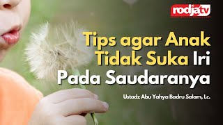 Tips agar Anak Tidak Suka Iri pada Saudaranya - Ustadz Abu Ihsan Al-Atsary, M.A.