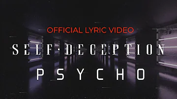 Self Deception  - Psycho (OFFICIAL LYRIC VIDEO)
