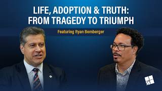 Life, Adoption & Truth: From Tragedy to Triumph Feat. Ryan Bomberger