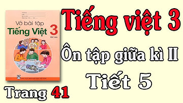 VỞ BÀI TẬP TIẾNG VIỆT LỚP 3 TẬP 2 TUẦN 27 TRANG 43 ÔN TẬP GIỮA HỌC KÌ 2 TIẾT 5