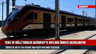 Yerli ve milli trenler Gaziantep'te raylara inmeye hazırlanıyor