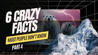 6 Crazy Facts Most People Don’t Know | Part 4