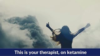 This is Your Therapist, on Ketamine